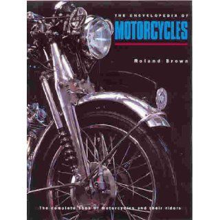 Encyclopedia of Motorcycles: Roland Brown: 9781840380002: Books