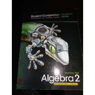 Teacher's Guide Prentice Hall Algebra 2 Student Companion with Practice and Problem Solving (Student Companion With Problem Solving/ Teacher's Guide Prentice Hall Algebra 2 Foundations Series) 9780785469285 Books