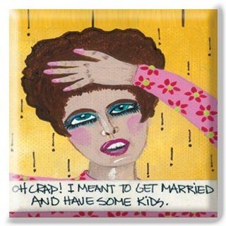 Bad Girl Art Refrigerator Magnet   Oh Crap! I Meant to Get Married and Have Some Kids.: Kitchen & Dining
