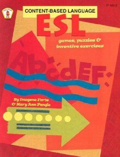 ESL Content Based Language Games, Puzzles, & Inventive Exercises (9780865304871): Imogene Forte, Mary Ann Pangle, Marta Drayton: Books