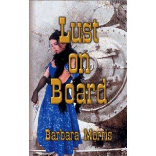 Lust on Board Barbara Morris 9781588516251 Books