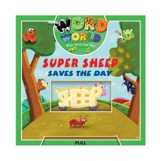 Word World: Super Sheep Saves The Day (Word World: Where Words Come Alive Push and Pull Board Books) (9780762419937): Jacqui Moody Luther, Andra Serlin, Paul Nichols, Richard Codor: Books
