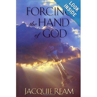 Forcing the Hand of God (9781887542630): Jacquie Ream: Books