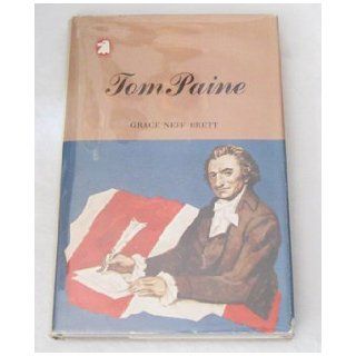 The picture story and biography of Tom Paine (The Library of American heroes): Grace Neff Brett: Books