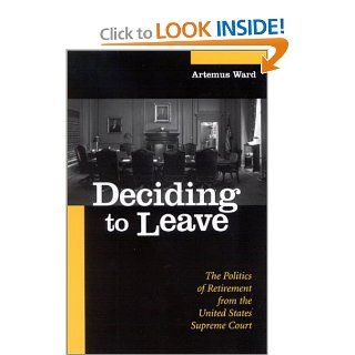 Deciding to Leave (SUNY Series in American Constitutionalism): Artemus Ward: 9780791456514: Books