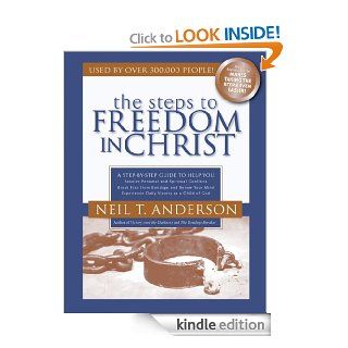 Steps to Freedom in Christ: A Step By Step Guide To Help You eBook: Neil T. Anderson: Kindle Store