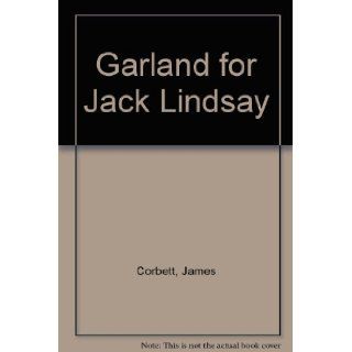 Garland for Jack Lindsay: James Corbett: 9780906667026: Books