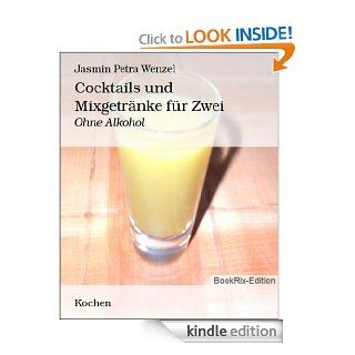 Cocktails und Mixgetrnke fr Zwei: Ohne Alkohol (German Edition) eBook: Jasmin Petra Wenzel: Kindle Store