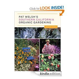 Pat Welsh's Southern California Organic Gardening (3rd Edition): Month by Month eBook: Pat Welsh, J.otto Seibold: Kindle Store