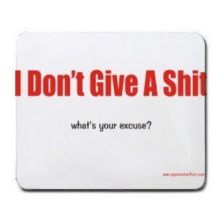 I'm Don't Give A Shit what's your excuse? Mousepad : Mouse Pads : Office Products