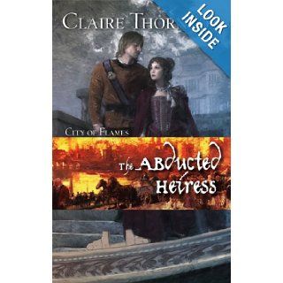 The Abducted Heiress Claire Thornton 9780373294343 Books