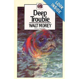 Deep Trouble (Walter Morey Adventure Library) Walt Morey, Fredrika Spillman 9780936085159 Books