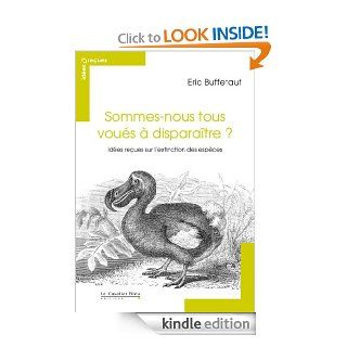 Sommes nous tous vous  disparatre ?: ides reues sur l'extinction des espces (French Edition) eBook: Eric Buffetaut: Kindle Store