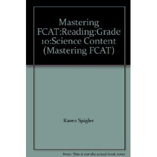 Mastering FCAT:Reading:Grade 10:Science Content (Mastering FCAT): Karen Spigler: 9781567650877: Books
