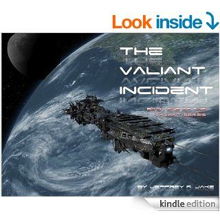The Valiant Incident (The Valiant Series) eBook: Jeffrey Jake: Kindle Store