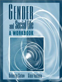 Gender and Social Life: A Workbook (9780205336722): Roberta Satow, Gina Vastola: Books