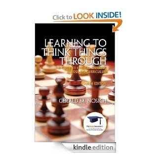 Learning to Think Things Through: A Guide to Critical Thinking Across the Curriculum (4th Edition) (MyStudentSuccessLab (Access Codes)) eBook: Gerald M. Nosich: Kindle Store