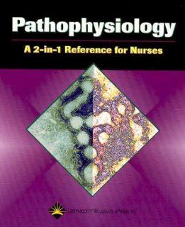 Pathophysiology: A 2 in 1 Reference for Nurses (2 in 1 Reference for Nurses Series) (9781582553177): Springhouse: Books
