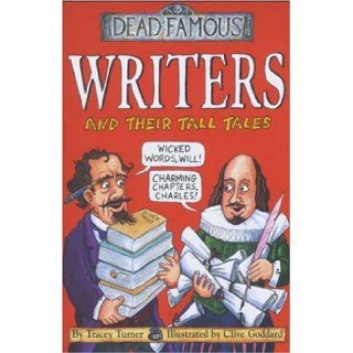 Writers and Their Tall Tales (Dead Famous): Tracey Turner, Clive Goddard: 9780439982290: Books