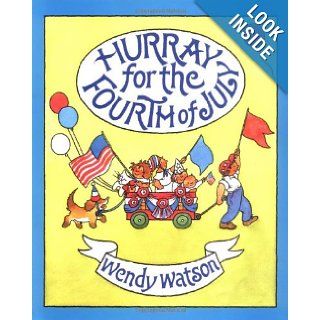 Hooray for the Fourth of July: Wendy Watson: 9780618040360: Books