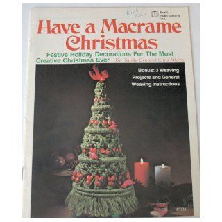 Have a Macrame Christmas: Festive Holiday Decorations for the Most Creative Christmas Ever (Bonus: 3 Weaving Projects and General Weaving Instructions, #7224): Books