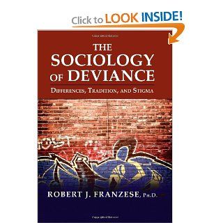 The Sociology of Deviance: Differences, Tradition, and Stigma: 9780398078560: Social Science Books @