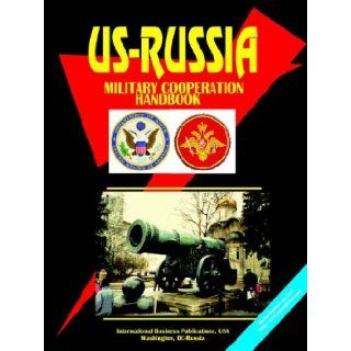 Us Russia Military Cooperation Handbook (World Business, Investment and Government Library): Usa Ibp: 9780739759615: Books
