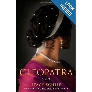 Cleopatra: A Life By Stacy Schiff:  Author : Books