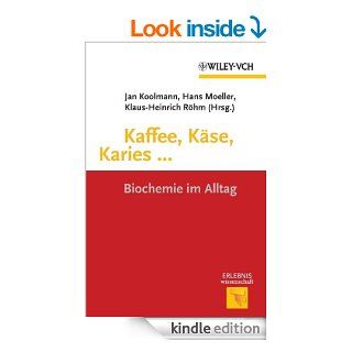 Kaffee, Käse, Karies Biochemie im Alltag (Erlebnis Wissenschaft) (German Edition) eBook Jan Koolman, Hans Moeller, K. H. Röhm Kindle Store