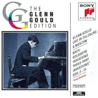 Glenn Gould Live in Salzburg & Moscow: Bach: Goldberg Variations, BWV 988 (from Salzburg Festival, 1959); Three Part Inventions, BWV 788 801 (from Moscow, 1957): Music