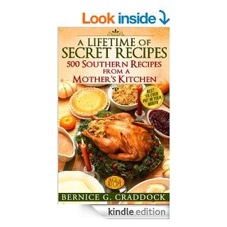 A Lifetime Of Secret Recipes: 500 Southern Recipes From A Mother's Kitchen: Best Ya' Ever Put In Your Mouth! eBook: Bernice Craddock, Jonathan Craddock: Kindle Store