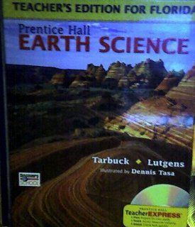 Earth Science Prentice Hall Teacher's Edition for Florida: Edward J. Tarbuck Frederick K. Lutgen: 9780131905641: Books