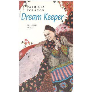 Patricia Polacco Dream Keeper Patricia Polacco 9780399229473 Books