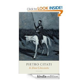 Il Don Chisciotte (Saggi) (Italian Edition) eBook: Pietro Citati: Kindle Store