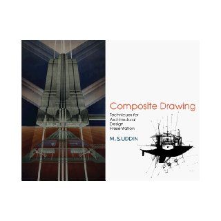 Composite Drawing: Techniques for Architectural Design Presentation: M. Saleh Uddin: 9780070657496: Books