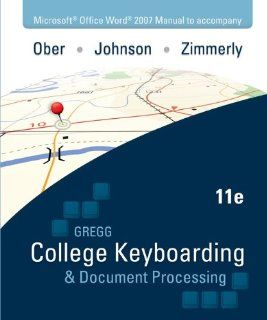 Microsoft Office Word 2007 Manual to accompany Gregg College Keyboarding & Document Processing, 11th Edition: Scot Ober, Jack Johnson, Arlene Zimmerly: 9780077344689: Books