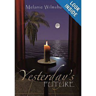 Yesterday's Future: Melanie Wilmshurst: 9781462016235: Books
