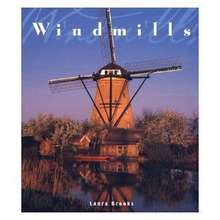 Windmills (Great Architecture): Laura Brooks: 9781567997569: Books