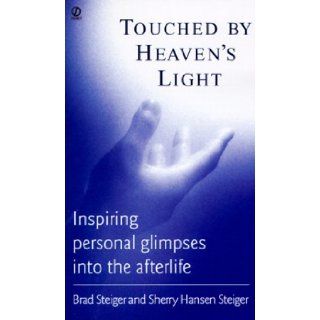 Touched by Heaven's Light Brad Steiger, Sherry Hansen Steiger 9780451197771 Books