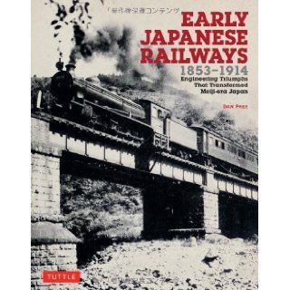 Early Japanese Railways 1853 1914: Engineering Triumphs That Transformed Meiji era Japan: Dan Free: 9784805312902: Books