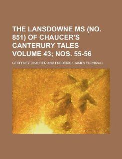 The Lansdowne ms (No. 851) of Chaucer's Canterury tales Volume 43; nos. 55 56 (9781130242591): Geoffrey Chaucer: Books