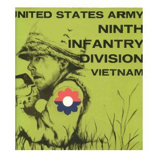 United States Army Ninth Infantry Division Vietnam: Combat Art & Photography 1966 1967: Michael J. Altman, David B. Wickstrom, George Kirkendall, Robert Anton, Edward H. Rohrbach, Donald Orosz: Books