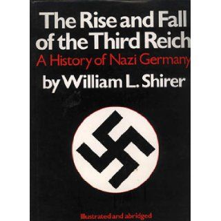 The Rise and Fall of the Third Reich: A History of Nazi Germany: William L. Shirer, S. L. Mayer: 9780831774042: Books