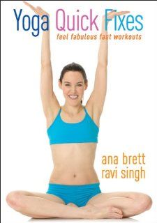 Yoga Quick Fixes   Ana Brett & Ravi Singh: Ana Brett & Ravi Singh, raviana productions: Movies & TV