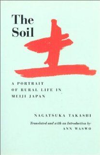 The Soil: A Portrait of Rural Life in Meiji Japan (Voices from Asia): 9780520083721: Literature Books @