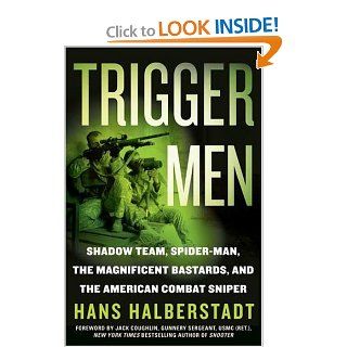 Trigger Men Shadow Team, Spider Man, the Magnificent Bastards, and the American Combat Sniper Hans Halberstadt, Jack Coughlin Books