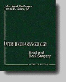 Otorhinolaryngology: Head and Neck Surgery (9780683003154): John Jacob Ballenger, James B. Snow: Books