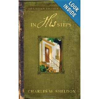 In His Steps (Barbour Christian Classics): Charles Sheldon: 9781593106829: Books