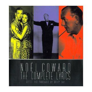 Noel Coward: The Complete Illustrated Lyrics: Noel Coward, Barry Day: 9780879518967: Books