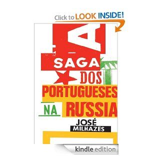 A Saga dos Portugueses na Rssia (Portuguese Edition) eBook: JOSE MILHAZES: Kindle Store